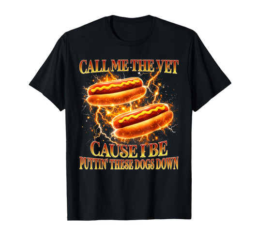 Call Me The Vet Cause I Be Puttin' These Dogs Down Bootleg T-Shirt