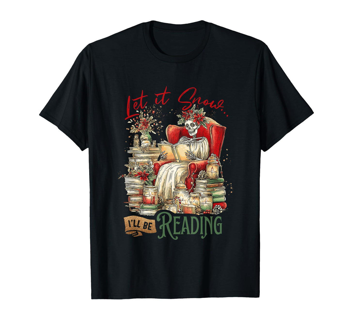 Let It Snow I'll Be Reading Skeleton Books T-Shirt