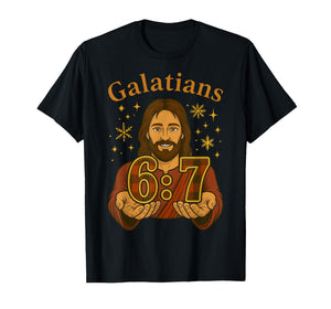 67 Meme Galatians 6:7 Parody Jesus 67 Hands Meme Art T-Shirt