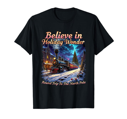 Believe Round Trip North Pole All Aboard to Christmas Town T-Shirt