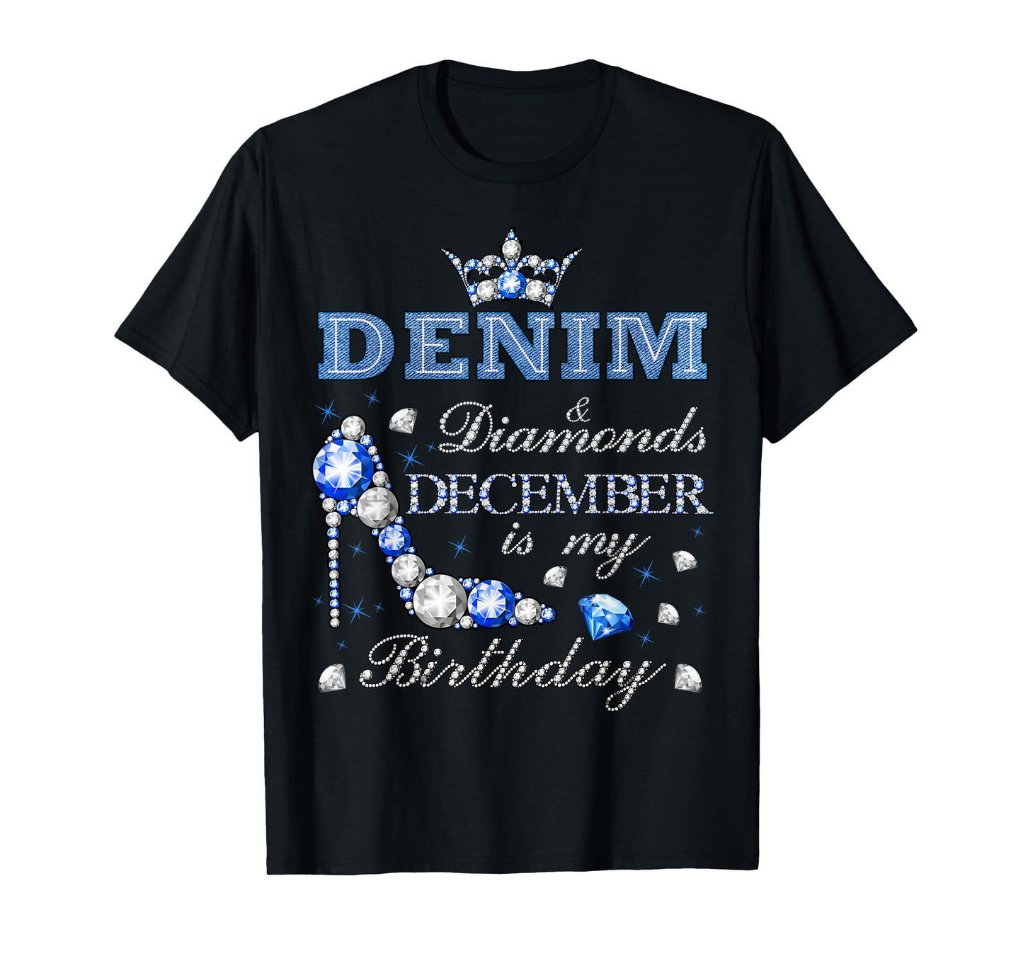 Fabulous Denim & Diamonds December Birthday Queen High Heels T-Shirt