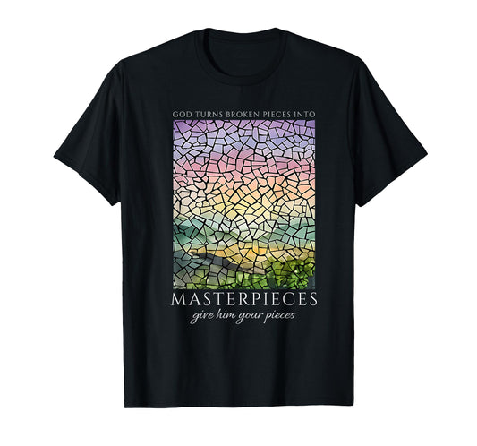 God Turns Broken Pieces Into Masterpieces Christian Quote T-Shirt