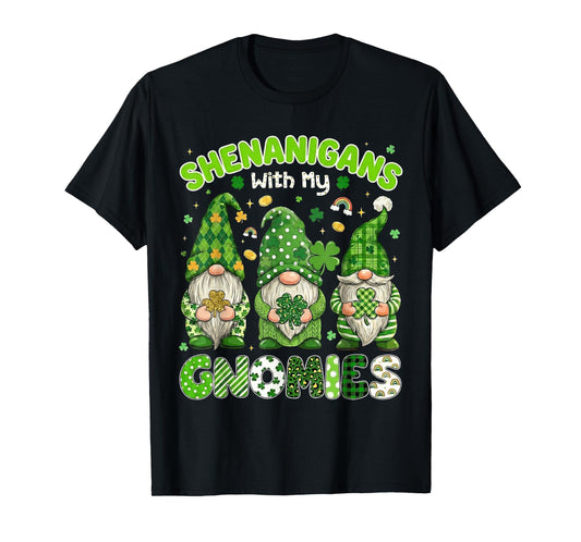Shenanigans with My Gnomies Funny St Patricks Day Men Women T-Shirt