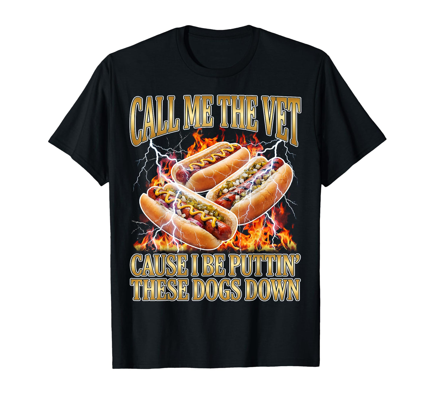 Hot Dog Call Me The Vet Puttin' Dogs Down Funny Glizzy Meme T-Shirt