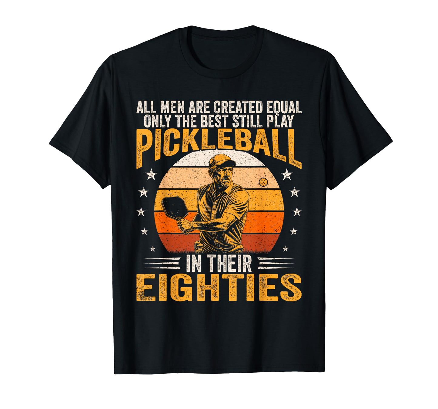 Best Men Play Pickleball in Their Eighties Funny Paddleball T-Shirt