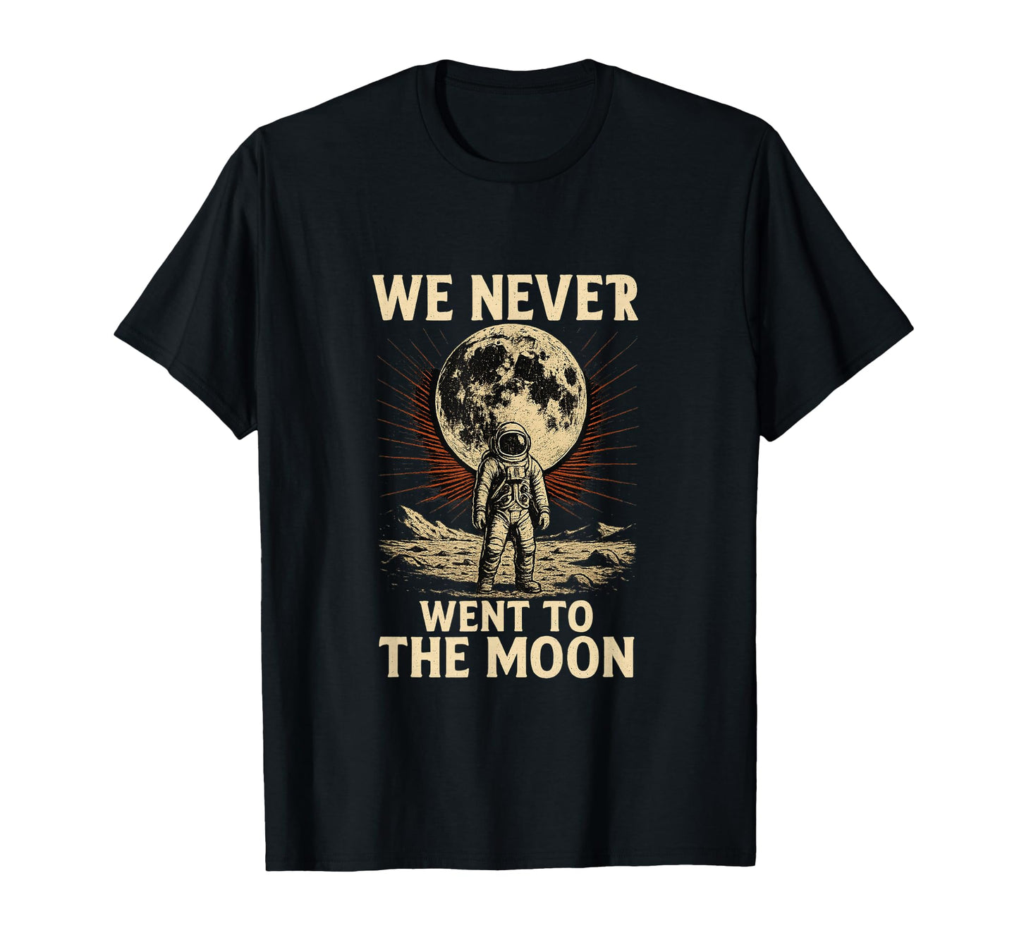 We Never Went to The Moon T-Shirt