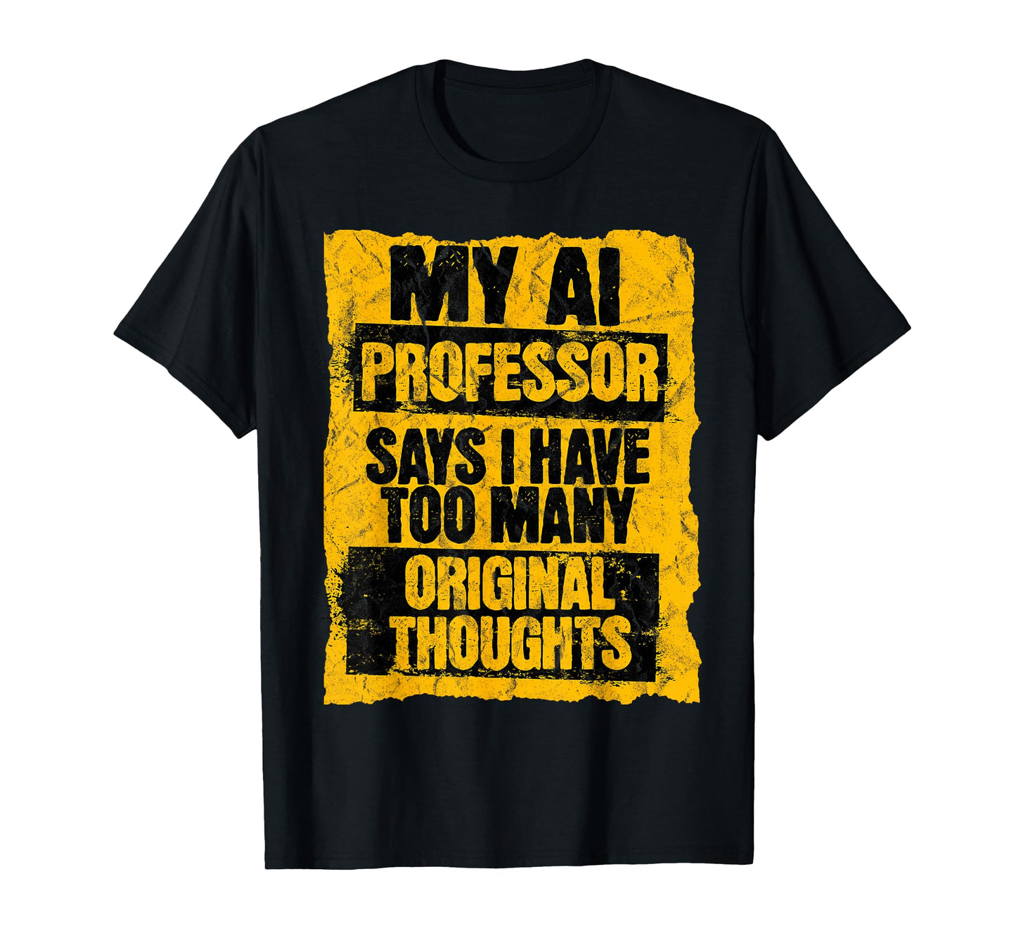 Funny AI Professor Too Many Original Thoughts Student Ironic T-Shirt