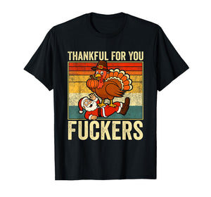 Thankful for You Fuckers Funny Thanksgiving Mens Santa T-Shirt