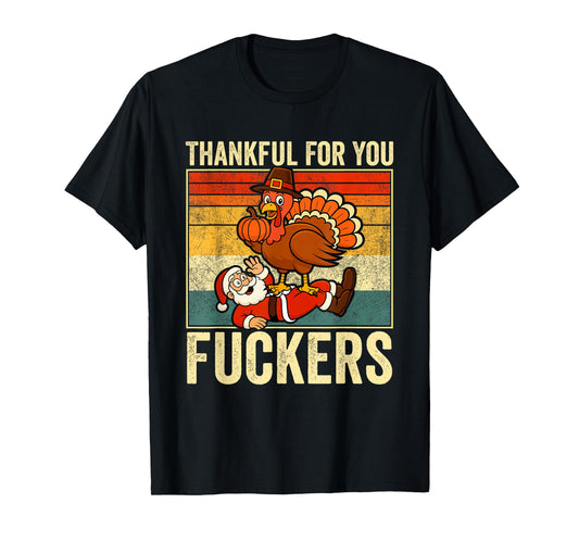Thankful for You Fuckers Funny Thanksgiving Mens Santa T-Shirt