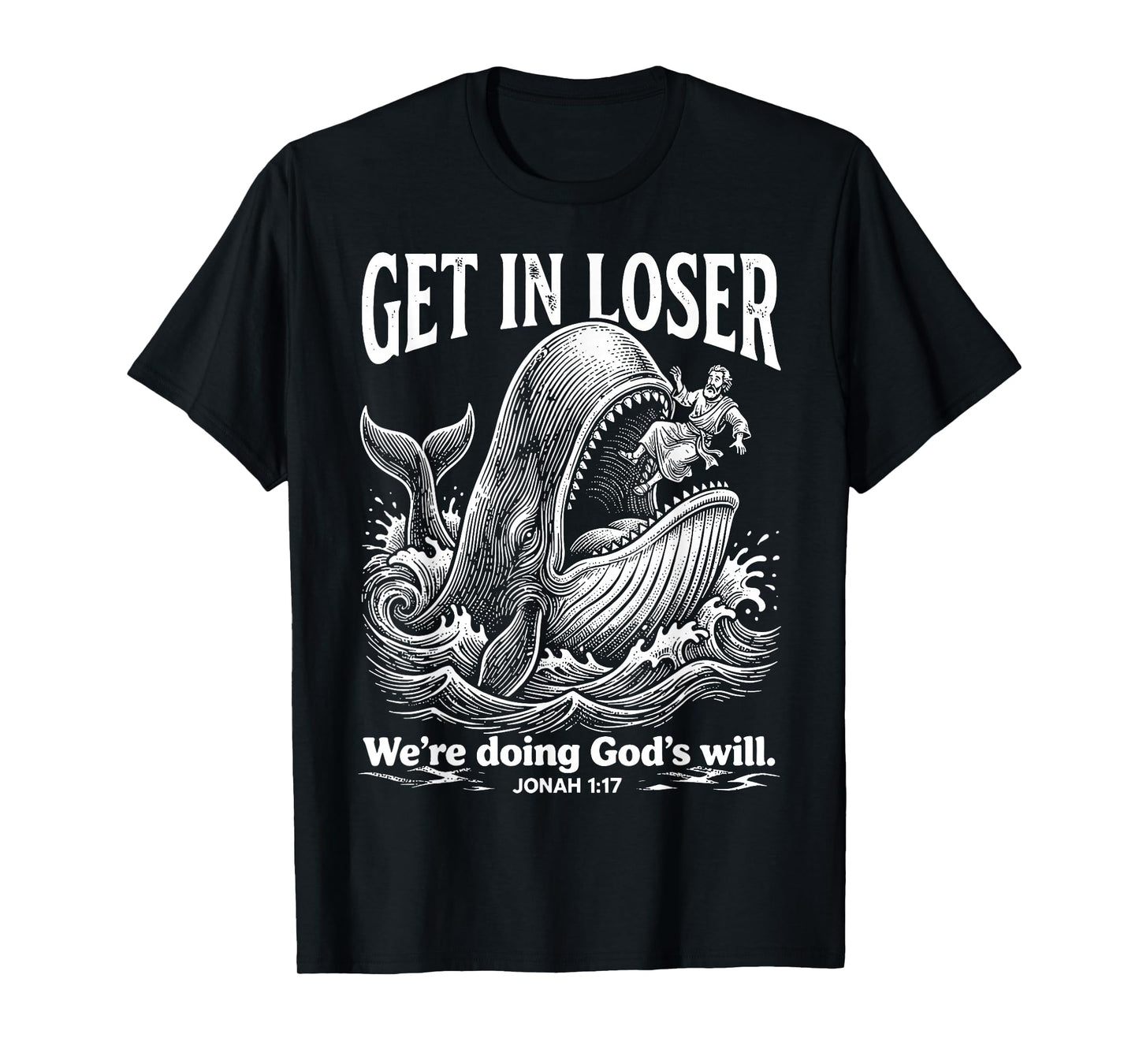 Get in Loser We're Doing God's Will Funny Christian Bible T-Shirt