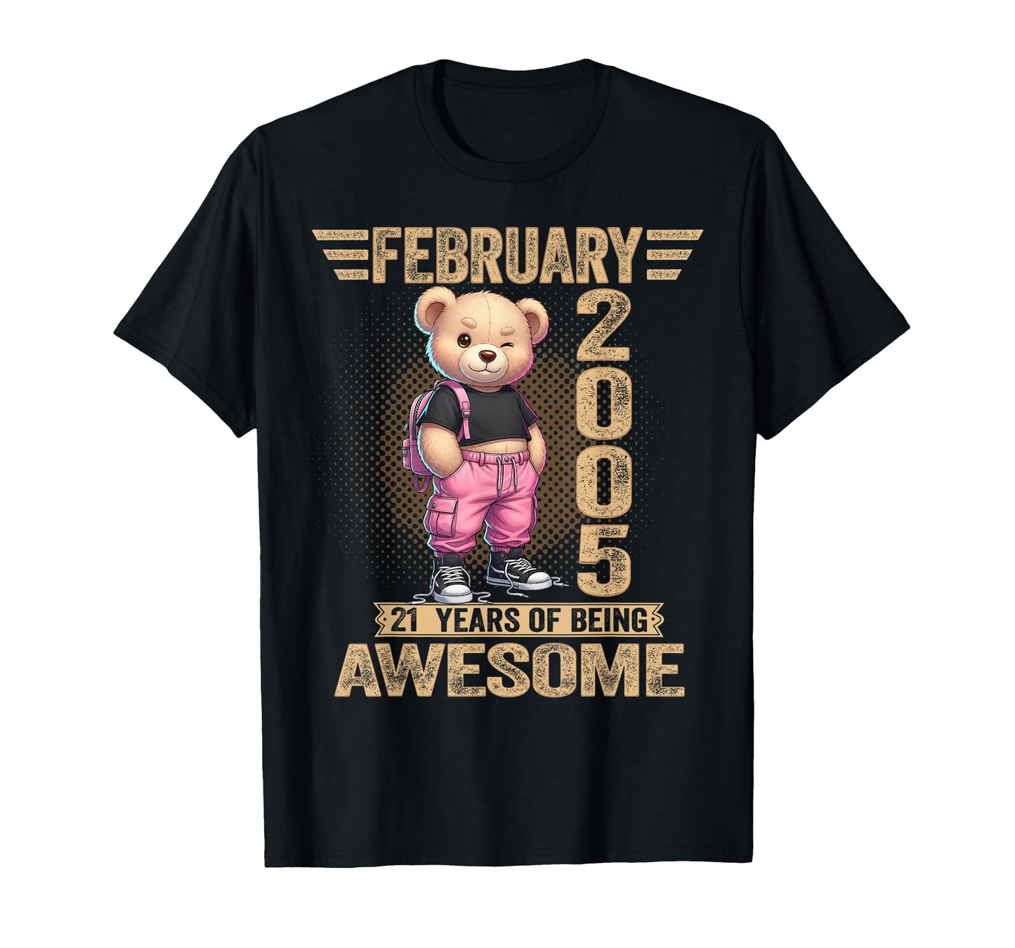 February 2005 21st Birthday 21 Year Teddy Bear Being Awesome T-Shirt