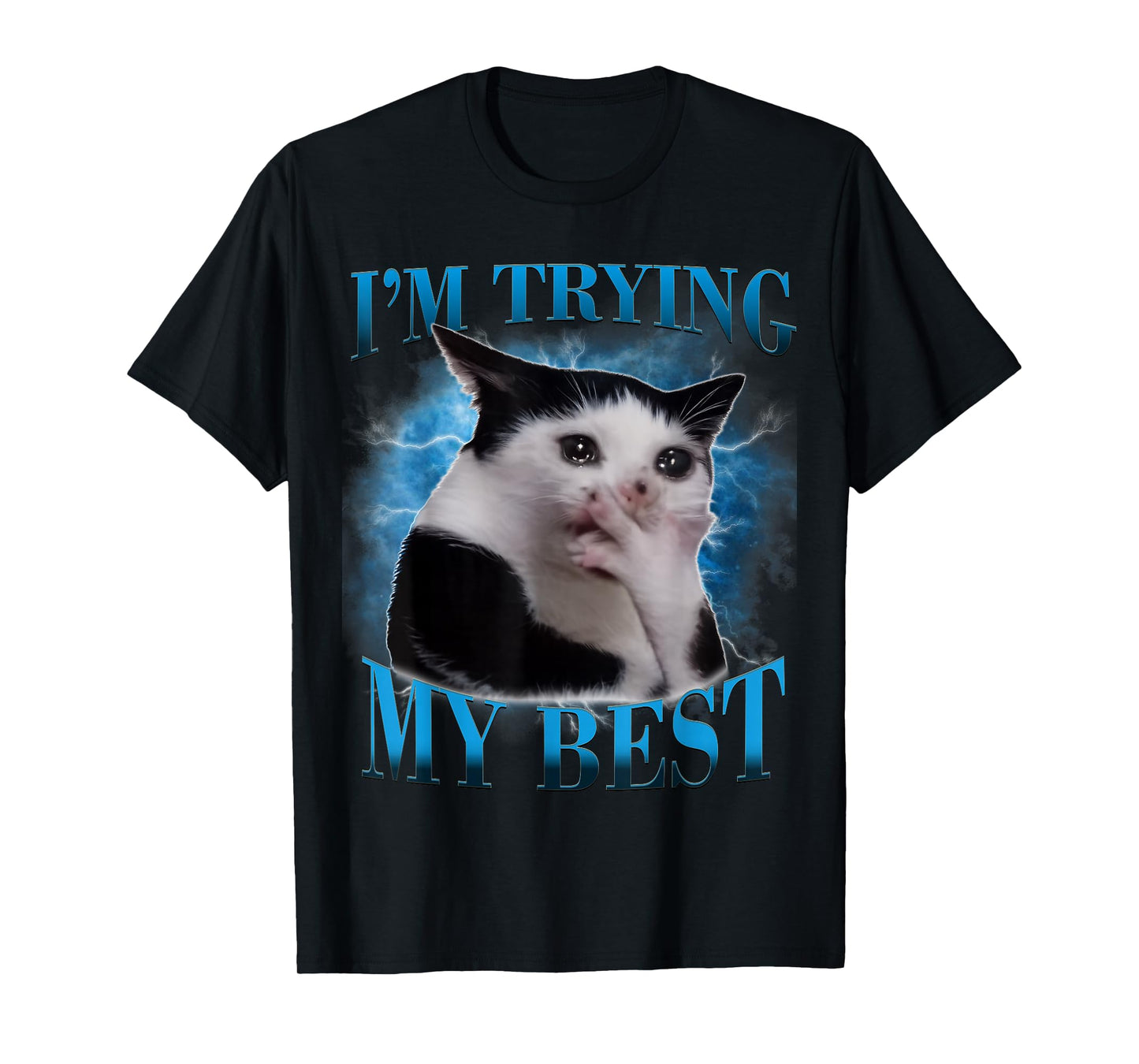 I'm Trying My Best Funny Crying Cat Meme Men Women T-Shirt