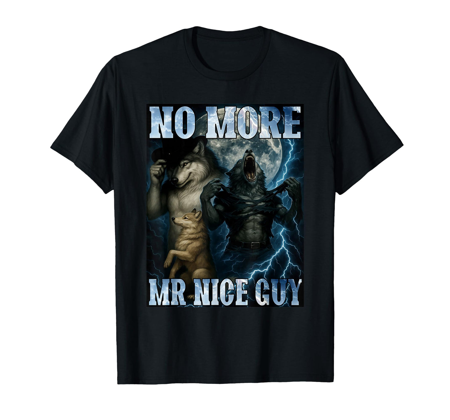 No More Mr Nice Guy Funny Alpha Wolf Meme Dad Papa Men Gifts T-Shirt