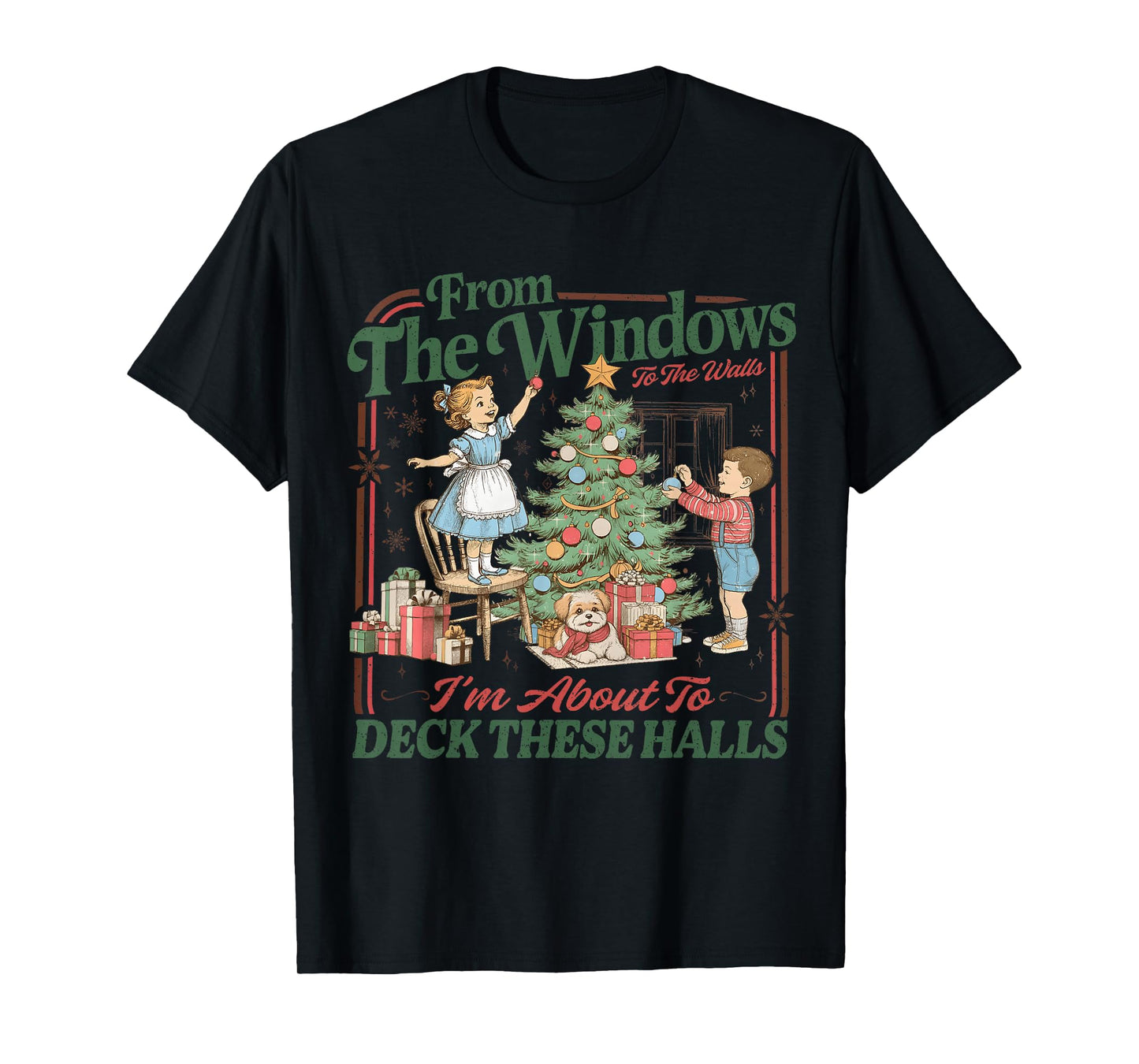 from The Windows to Walls I'm About Deck These Halls Xmas T-Shirt