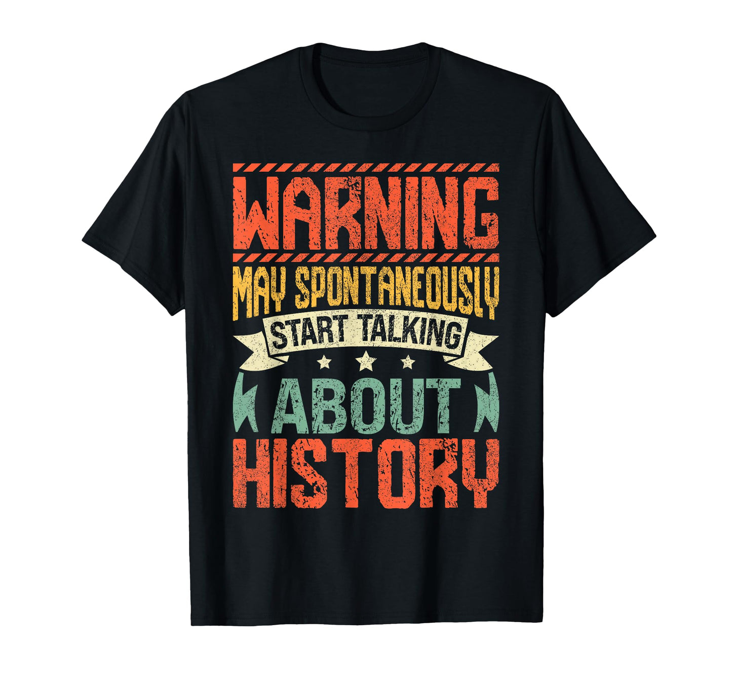 Warning May Spontaneously Start Talking About History T-Shirt