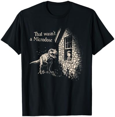 Funny Dinosaur Festival Music Raver That Wasn't A Microdose T-Shirt - T-Shirt | Black