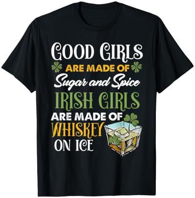 Good Girls are Made of Sugar and Spice Irish Girls are Made T-Shirt - T-Shirt | Black