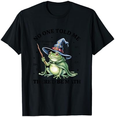 Funny No One Told Me There’d Be Math Medieval Frog Gamer T-Shirt - T-Shirt | Black