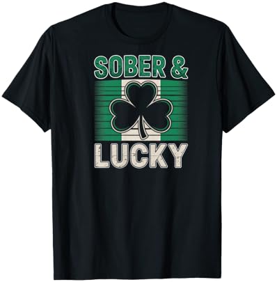 Sober and Lucky Shirt St Paddys Day Women Men Recovery T-Shirt - T-Shirt | Black